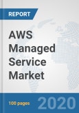 AWS Managed Service Market: Global Industry Analysis, Trends, Market Size, and Forecasts up to 2026- Product Image