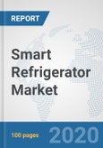 Smart Refrigerator Market: Global Industry Analysis, Trends, Market Size, and Forecasts up to 2026- Product Image