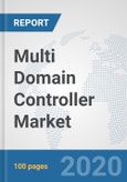 Multi Domain Controller Market: Global Industry Analysis, Trends, Market Size, and Forecasts up to 2026- Product Image