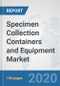 Specimen Collection Containers and Equipment Market: Global Industry Analysis, Trends, Market Size, and Forecasts up to 2026 - Product Thumbnail Image