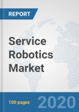 Service Robotics Market: Global Industry Analysis, Trends, Market Size, and Forecasts up to 2026- Product Image