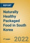 Naturally Healthy Packaged Food in South Korea - Product Thumbnail Image