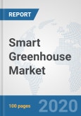 Smart Greenhouse Market: Global Industry Analysis, Trends, Market Size, and Forecasts up to 2026- Product Image