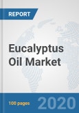 Eucalyptus Oil Market: Global Industry Analysis, Trends, Market Size, and Forecasts up to 2026- Product Image