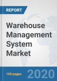 Warehouse Management System Market: Global Industry Analysis, Trends, Market Size, and Forecasts up to 2026- Product Image
