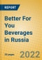 Better For You Beverages in Russia - Product Thumbnail Image