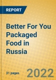 Better For You Packaged Food in Russia- Product Image
