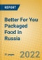 Better For You Packaged Food in Russia - Product Thumbnail Image