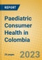 Paediatric Consumer Health in Colombia - Product Image