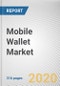 Mobile Wallet Market by Type, Technology, End User and Industry Vertical: Global Opportunity Analysis and Industry Forecast, 2020-2027 - Product Thumbnail Image
