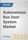 Autonomous Bus Door System Market by Bus Type, Door Type, Mechanism, Level of Automation, Propulsion Type and by Component: Global Opportunity Analysis and Industry Forecast, 2020-2027- Product Image