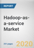 Hadoop-as-a-service Market by Deployment Type and Pure Play, Organization Size and End User: Global Opportunity Analysis and Industry Forecast, 2019-2026- Product Image