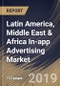 Latin America, Middle East & Africa In-app Advertising Market (2019-2025) - Product Thumbnail Image