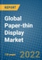 Global Paper-thin Display Market Research and Forecast, 2018-2023 - Product Thumbnail Image