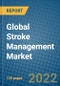 Global Stroke Management Market Research and Forecast, 2022-2028 - Product Image