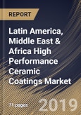 Latin America, Middle East & Africa High Performance Ceramic Coatings Market (2019-2025)- Product Image