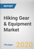 Hiking Gear & Equipment Market by Product Type, Customer Profile and Distribution Channel: Global Opportunity Analysis and Industry Forecast, 2019-2026- Product Image