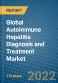 Global Autoimmune Hepatitis Diagnosis and Treatment Market Forecast, 2022-2028- Product Image