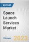 Space Launch Services Market By Payload, By Launch Platform, By Service Type, By Launch Vehicle, By End User: Global Opportunity Analysis and Industry Forecast, 2023-2032 - Product Thumbnail Image