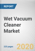 Wet Vacuum Cleaner Market by Product Type, Application and Distribution Channel: Global Opportunity Analysis and Industry Forecast, 2019-2026- Product Image
