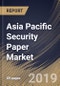 Asia Pacific Security Paper Market 2019-2025) - Product Thumbnail Image
