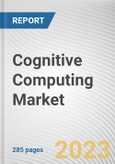 Cognitive Computing Market by Technology, Deployment Type, Enterprise Size and Industry Vertical: Global Opportunity Analysis and Industry Forecast, 2019-2026- Product Image