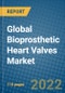 Global Bioprosthetic Heart Valves Market 2022-2028 - Product Image
