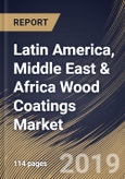 Latin America, Middle East & Africa Wood Coatings Market (2019-2025)- Product Image