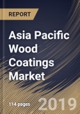 Asia Pacific Wood Coatings Market 2019-2025)- Product Image