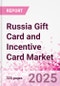 Russia Gift Card and Incentive Card Market Intelligence and Future Growth Dynamics (Databook) - Q1 2024 Update - Product Image