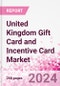 United Kingdom Gift Card and Incentive Card Market Intelligence and Future Growth Dynamics (Databook) - Market Size and Forecast (2016-2025) - Q2 2021 Update - Product Image