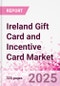 Ireland Gift Card and Incentive Card Market Intelligence and Future Growth Dynamics (Databook) - Q1 2024 Update - Product Thumbnail Image