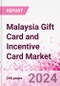 Malaysia Gift Card and Incentive Card Market Intelligence and Future Growth Dynamics (Databook) - Q1 2022 Update - Product Image