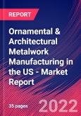 Ornamental & Architectural Metalwork Manufacturing in the US - Industry Market Research Report- Product Image