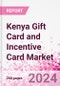 Kenya Gift Card and Incentive Card Market Intelligence and Future Growth Dynamics - Q1 2022 Update - Product Image