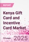 Kenya Gift Card and Incentive Card Market Intelligence and Future Growth Dynamics (Databook) - Q1 2025 Update - Product Thumbnail Image