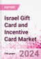 Israel Gift Card and Incentive Card Market Intelligence and Future Growth Dynamics (Databook) - Q1 2024 Update - Product Thumbnail Image
