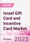 Israel Gift Card and Incentive Card Market Intelligence and Future Growth Dynamics (Databook) - Q1 2025 Update - Product Thumbnail Image