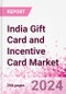 India Gift Card and Incentive Card Market Intelligence and Future Growth Dynamics (Databook) - Q1 2022 Update - Product Image