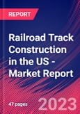 Railroad Track Construction in the US - Industry Market Research Report- Product Image