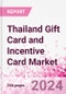 Thailand Gift Card and Incentive Card Market Intelligence and Future Growth Dynamics (Databook) - Q1 2023 Update - Product Image
