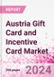 Austria Gift Card and Incentive Card Market Intelligence and Future Growth Dynamics (Databook) - Q1 2024 Update - Product Image