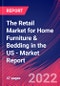 The Retail Market for Home Furniture & Bedding in the US - Industry Market Research Report - Product Thumbnail Image