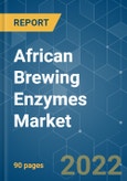 African Brewing Enzymes Market - Growth, Trends, COVID-19 Impact, and Forecasts (2022 - 2027)- Product Image