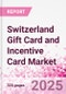 Switzerland Gift Card and Incentive Card Market Intelligence and Future Growth Dynamics (Databook) - Q1 2025 Update - Product Thumbnail Image