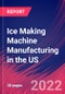 Ice Making Machine Manufacturing in the US - Industry Market Research Report - Product Thumbnail Image
