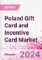 Poland Gift Card and Incentive Card Market Intelligence and Future Growth Dynamics (Databook) - Q1 2022 Update - Product Image