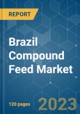 Brazil Compound Feed Market - Growth, Trends, and Forecasts (2023 - 2028)- Product Image