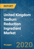 United Kingdom Sodium Reduction Ingredient Market - Growth, Trends and Forecasts (2020 - 2025)- Product Image