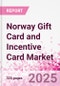 Norway Gift Card and Incentive Card Market Intelligence and Future Growth Dynamics (Databook) - Q1 2024 Update - Product Image